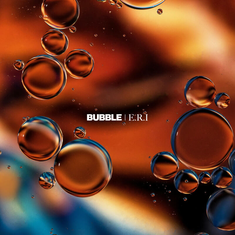E.R.I『BUBBLE』