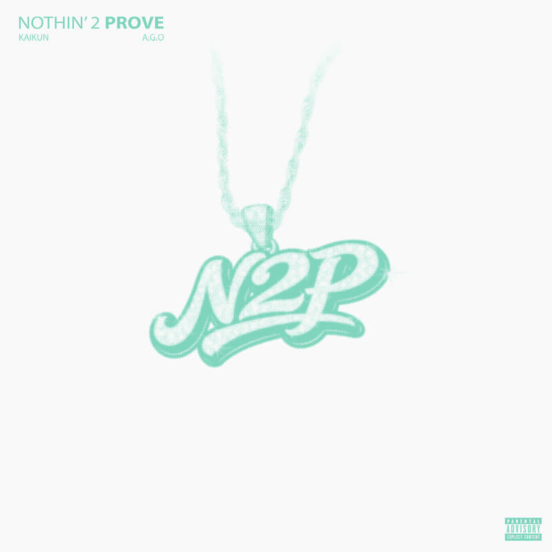 Kaikun & A.G.O「NOTHIN’ 2 PROVE」