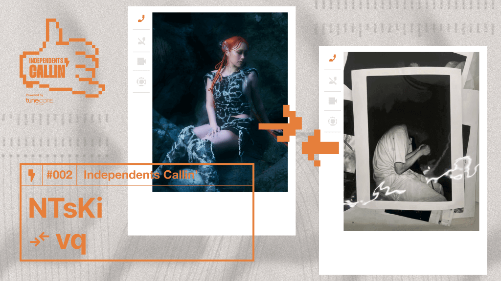 【Independents Callin’】NTsKi × vq